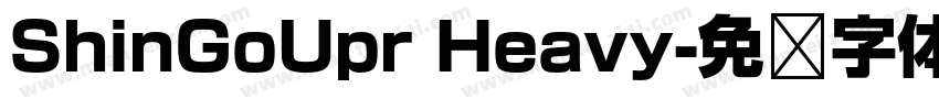 ShinGoUpr Heavy字体转换